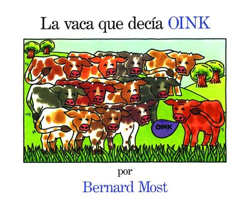 La Vaca Que Decia Oink = The Cow That Went Oink by Most, Bernard