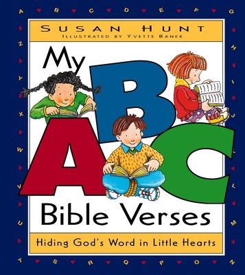 My ABC Bible Verses: Hiding God's Word in Little Hearts by Hunt, Susan
