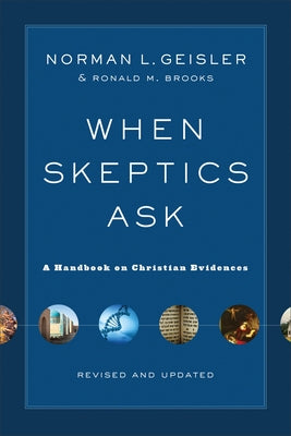 When Skeptics Ask: A Handbook on Christian Evidences by Geisler, Norman L.