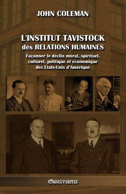 L'Institut Tavistock des relations humaines: Façonner le déclin moral, spirituel, culturel, politique et économique des États-Unis d'Amérique by Coleman, John