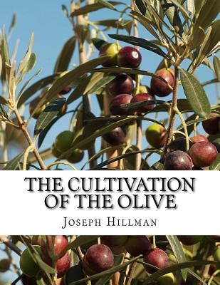 The Cultivation of the Olive: A Short Treatise With Special Reference to Fertilization by Chambers, Roger