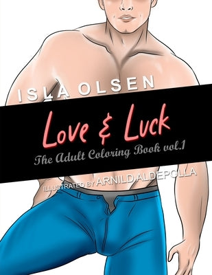 Love & Luck: The Adult Coloring Book vol 1 by Olsen, Isla