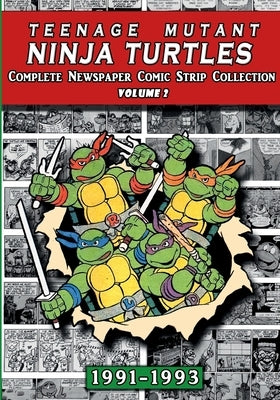 Teenage Mutant Ninja Turtles: Complete Newspaper Daily Comic Strip Collection Vol. 2 (1991-93) by Archives, Newspaper