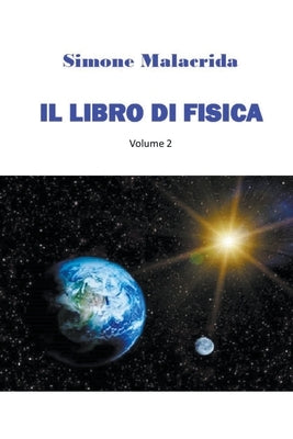 Il libro di fisica: volume 2 by Malacrida, Simone