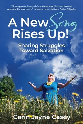 A New Song Rises Up!: Sharing Struggles Toward Salvation by Casey, Carin Jayne