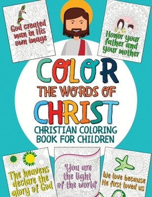 Color the Words of Christ: Christian Coloring Book for Children with Inspiring Bible Verse (Bible Coloring Book for Kids) by Kids_for_christ