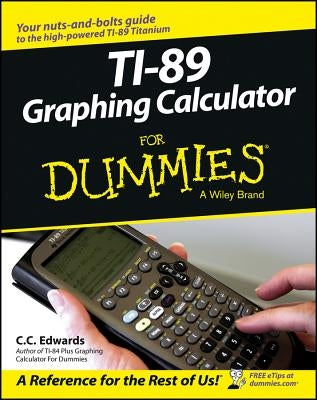 Ti-89 Graphing Calculator for Dummies by Edwards, C. C.