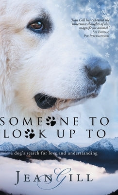 Someone To Look Up To: a dog's search for love and understanding by Gill, Jean