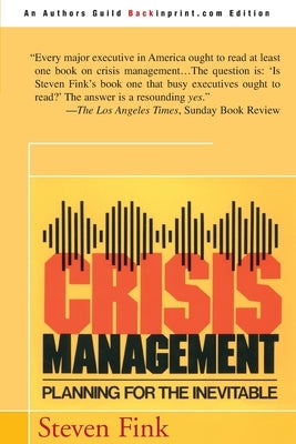 Crisis Management: Planning for the Inevitable by Fink, Steven