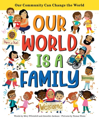 Our World Is a Family: Our Community Can Change the World by Whitehill, Miry