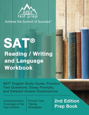 SAT Reading / Writing and Language Workbook: SAT English Study Guide, Practice Test Questions, Essay Prompts, and Detailed Answer Explanations [2nd Ed by Lanni, Matthew