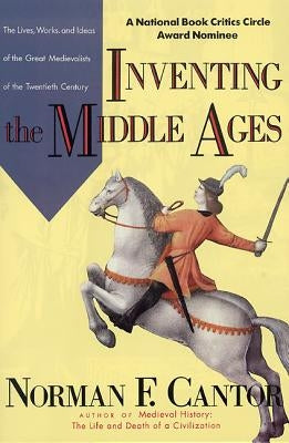 Inventing the Middle Ages by Cantor, Norman F.