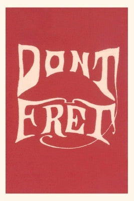 Vintage Journal Don't Fret by Found Image Press