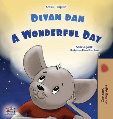 A Wonderful Day (Serbian English Bilingual Children's Book - Latin Alphabet) by Sagolski, Sam
