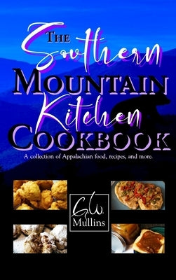 The Southern Mountain Kitchen Cookbook by Mullins, G. W.