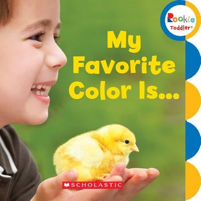 My Favorite Color Is... (Rookie Toddler) by Scholastic