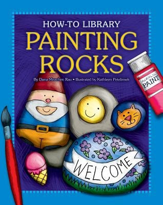 Painting Rocks by Rau, Dana Meachen