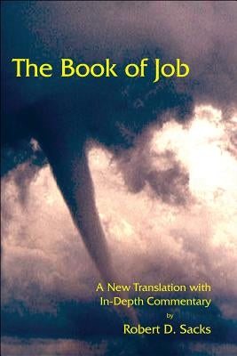 The Book of Job: A New Translation with In-Depth Commentary by Sacks, Robert D.