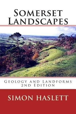 Somerset Landscapes: Geology and Landforms by Haslett, Simon K.