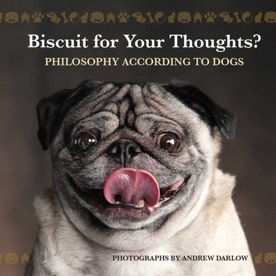 Biscuit for Your Thoughts?: Philosophy According to Dogs (Repackage) by Darlow, Andrew