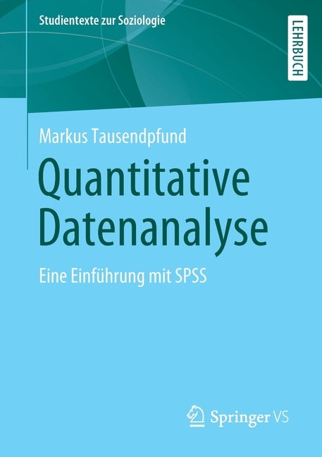 Quantitative Datenanalyse: Eine Einführung Mit SPSS by Tausendpfund, Markus