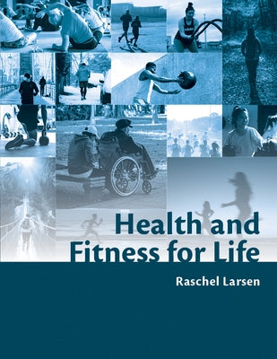 Health and Fitness for Life by Larsen, Raschel