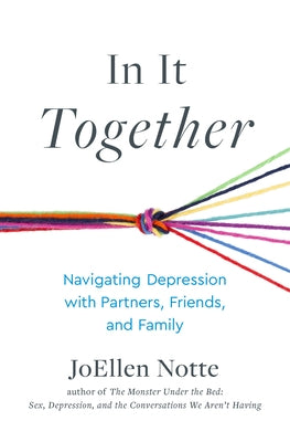In It Together: Navigating Depression with Partners, Friends, and Family by Notte, Joellen