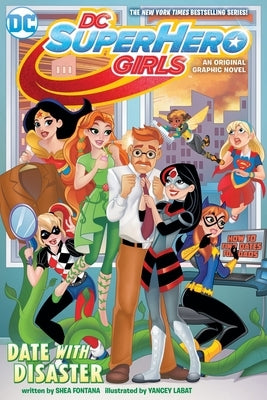 DC Super Hero Girls: Date with Disaster! by Fontana, Shea