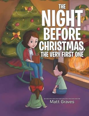 The Night Before Christmas, the Very First One by Graves, Matt
