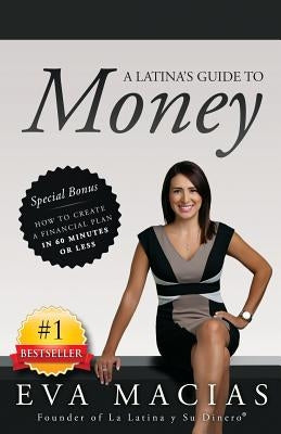 A Latina's Guide to Money by Macias, Eva