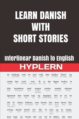 Learn Danish with Short Stories: Interlinear Danish to English by Hyplern, Bermuda Word