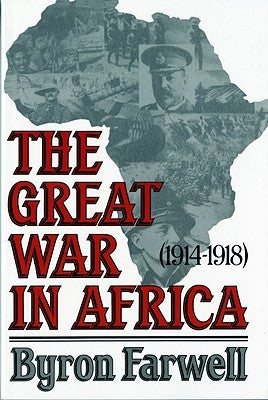The Great War in Africa: 1914-1918 by Farwell, Byron