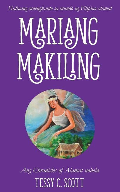 Mariang Makiling: Ang Chronicles of Alamat nobela by Scott, Tessy C.