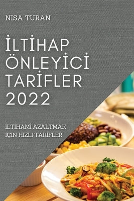 &#304;lt&#304;hap Önley&#304;c&#304; Tar&#304;fler 2022: &#304;lt&#304;ham&#304; Azaltmak &#304;ç&#304;n Hizli Tar&#304;fler by Turan, Nisa