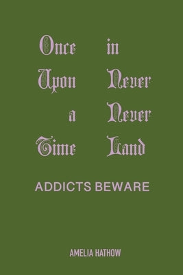 Once Upon a Time in Never Never Land: Addicts Beware by Hathow, Amelia