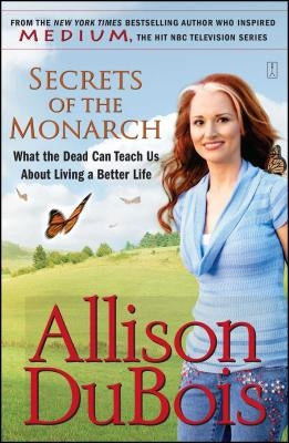 Secrets of the Monarch: What the Dead Can Teach Us about Living a Better Life by DuBois, Allison