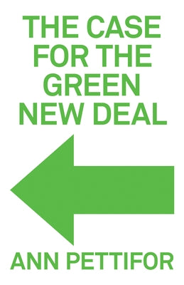 The Case for the Green New Deal by Pettifor, Ann