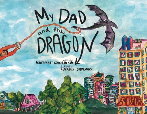 My Dad and the Dragon by Coughlin Kim, Montserrat