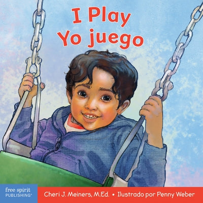 I Play/Yo Juego: A Book about Discovery and Cooperation/Un Libro Sobre Descubrimiento Y Cooperación by Meiners, Cheri J.