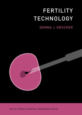 Fertility Technology by Drucker, Donna J.