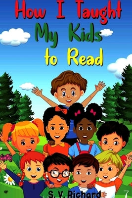 How I Taught My Kids to Read 7 by Richard, S. V.