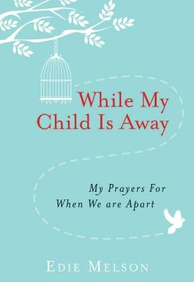 While My Child Is Away by Melson, Edie