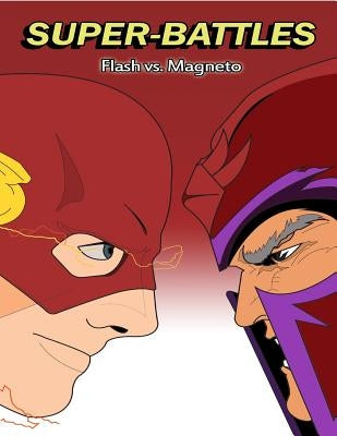 Super-Battles: Flash v/s Magneto by Battles, Super -.