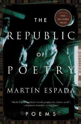 The Republic of Poetry: Poems by Espada, Mart&#237;n