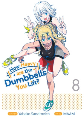 How Heavy Are the Dumbbells You Lift? Vol. 8 by Sandrovich, Yabako