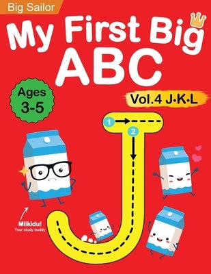 My First Big ABC Book Vol.4: Preschool Homeschool Educational Activity Workbook with Sight Words for Boys and Girls 3 - 5 Year Old: Handwriting Pra by Edu, Big Sailor