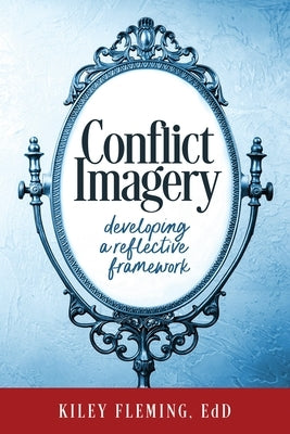 Conflict Imagery: Developing a Reflective Framework by Fleming, Kiley