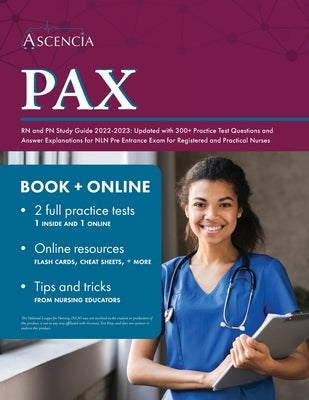 PAX RN and PN Study Guide 2022-2023: Updated with 300+ Practice Test Questions and Answer Explanations for NLN Pre Entrance Exam for Registered and Pr by Falgout