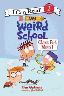 My Weird School: Class Pet Mess! by Gutman, Dan