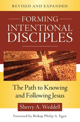 Forming Intentional Disciples: The Path to Knowing and Following Jesus, Revised and Expanded by Weddell, Sherry A.